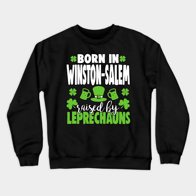 Born in WINSTON-SALEM raised by leprechauns Crewneck Sweatshirt by Anfrato